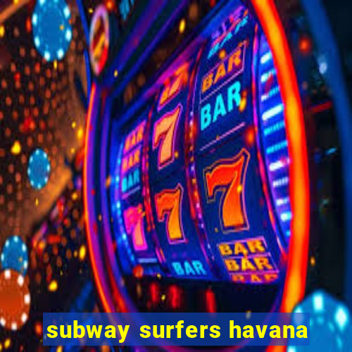 subway surfers havana